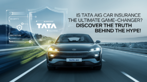 “Is Tata AIG Car Insurance the Ultimate Game-Changer? Discover the Truth Behind the Hype!”